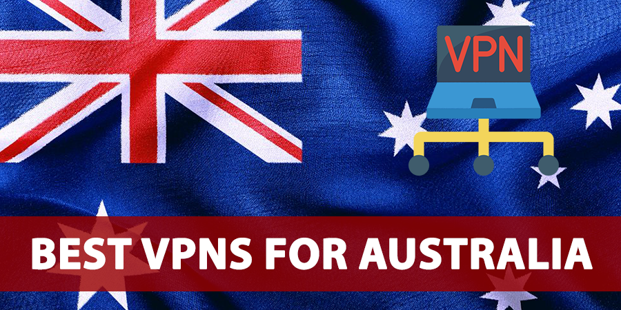 Best VPNs For Australia in 2023 [3 VPNs YOU MUST TRY]