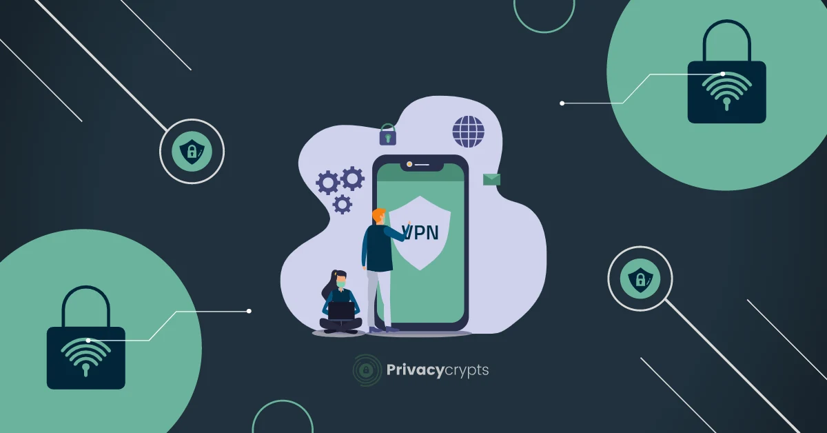 6 Reasons Why VPN Used For - Enhance Your Privacy - PrivacyCrypts